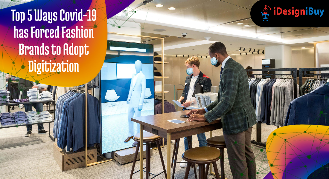 Top 5 Ways Covid-19 has Forced Fashion Brands to Adopt Digitization