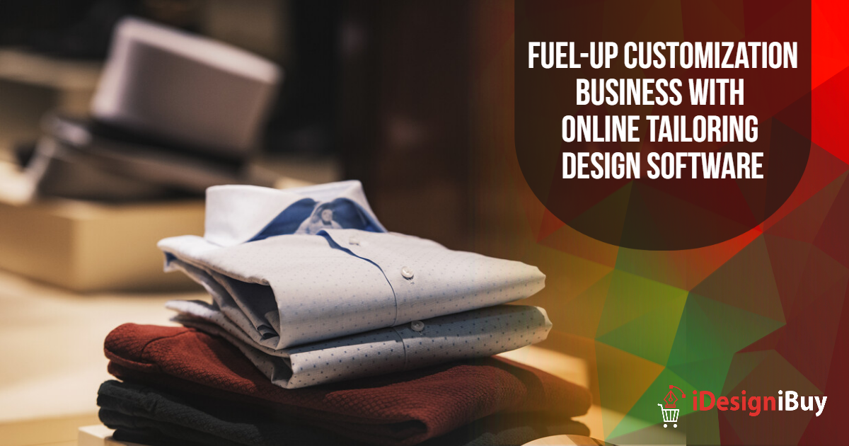 Fuel-up-Customization-Business-with-Online-Tailoring-Design-Software