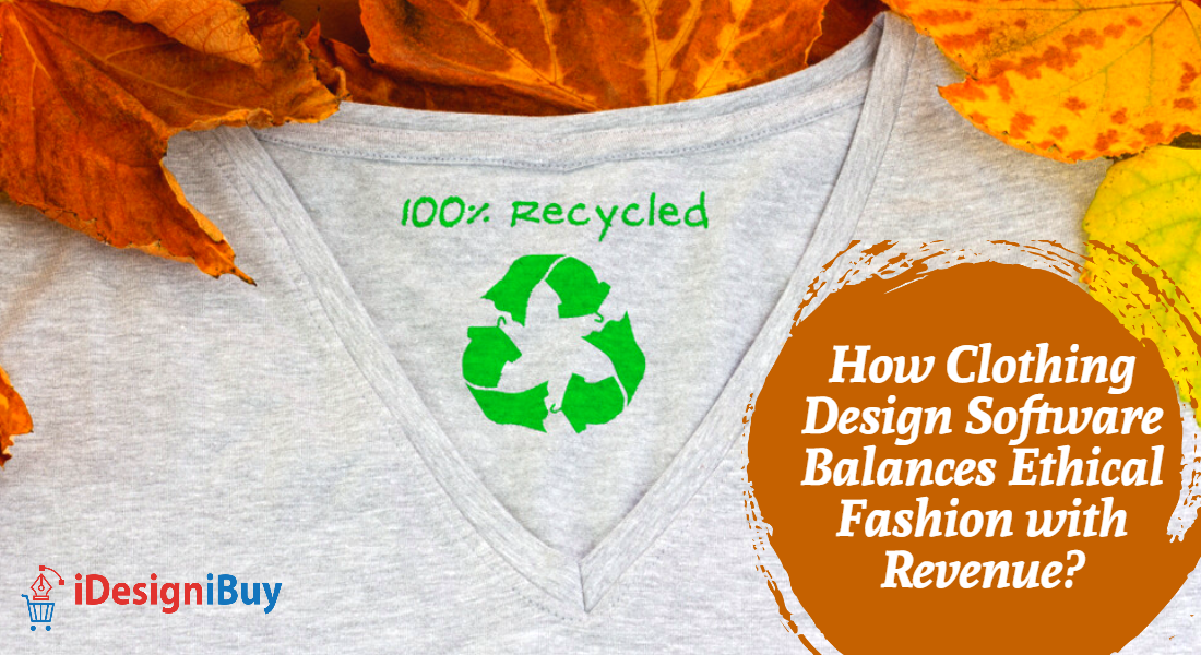How Clothing Design Software Balances Ethical Fashion with Revenue?