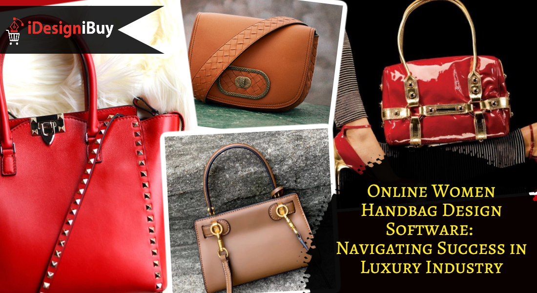 Online-Women-Handbag-Design-Software-Navigating-Success-in-Luxury-Industry