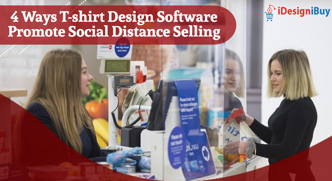 4-Ways-T-shirt-Design-Software-Promote-Social-Distance-Selling