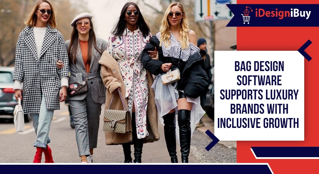 Bag Design Software Supports Luxury Brands with Inclusive Growth