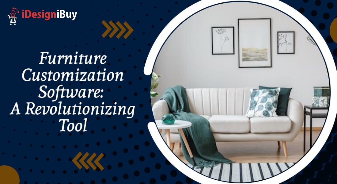 Furniture Customization Software: A Revolutionizing Tool