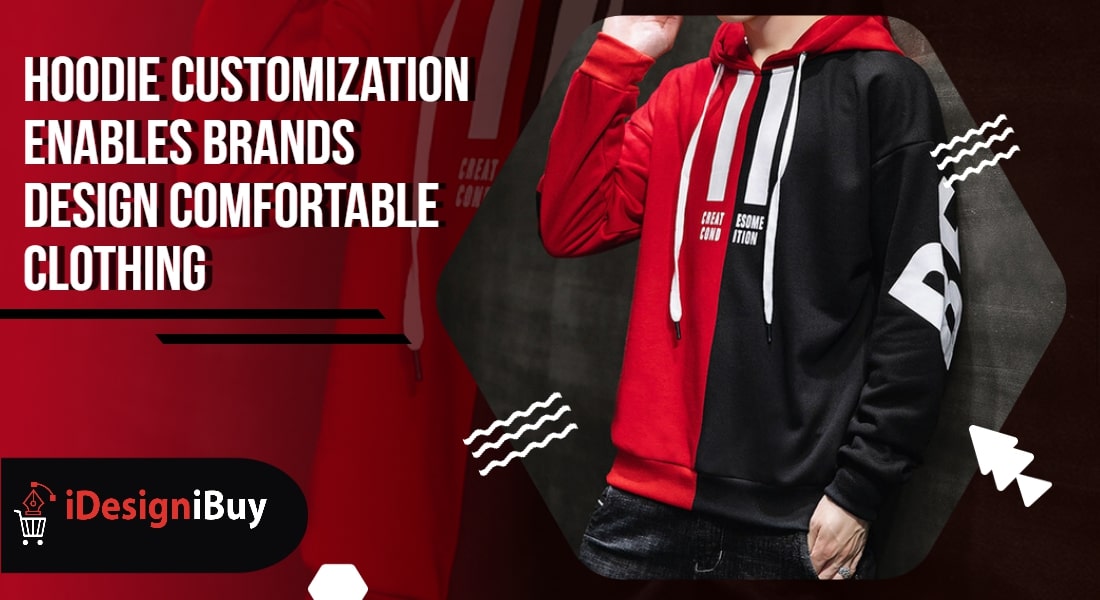 Hoodie Customization Enables Brands Design Comfortable Clothing