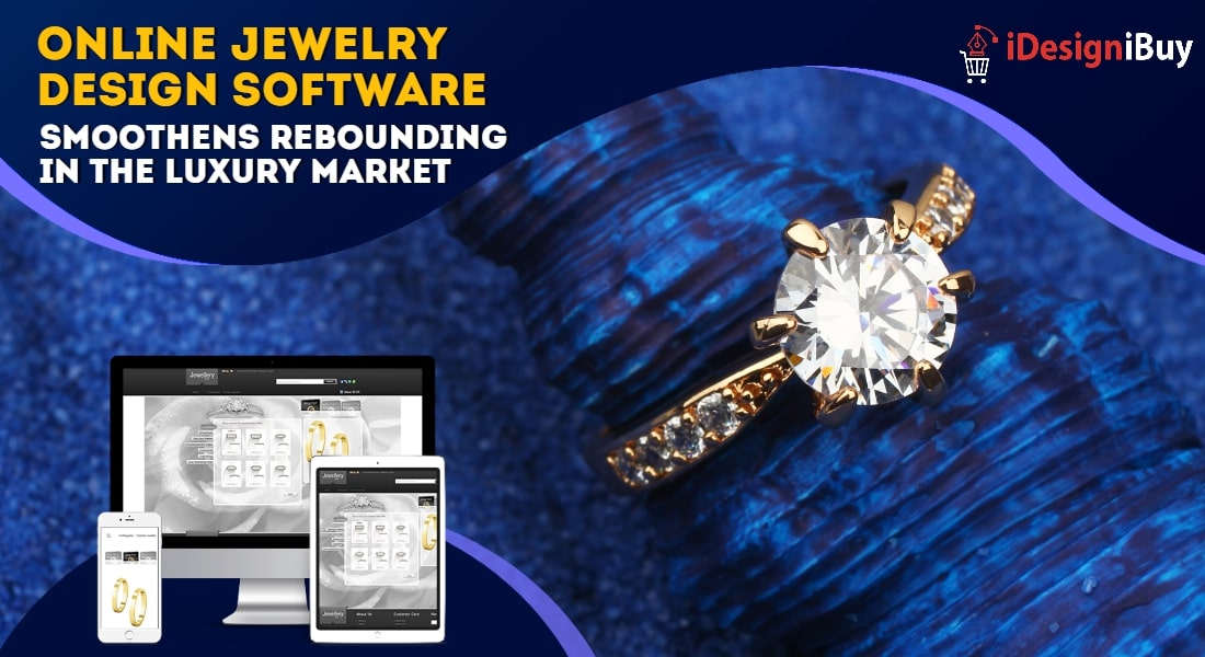 Online Jewelry Design Software Helps Rebounding in the Luxury Market