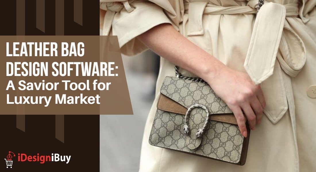 Leather Bag Design Software: A Savior Tool for Luxury Market