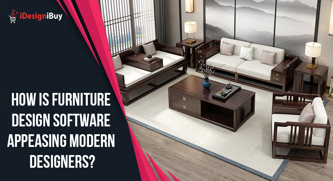 How is Furniture Design Software Appeasing Modern Designers