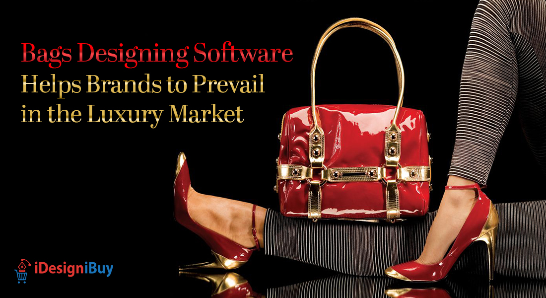 Bags Designing Software Helps Brands to Prevail in the Luxury Market