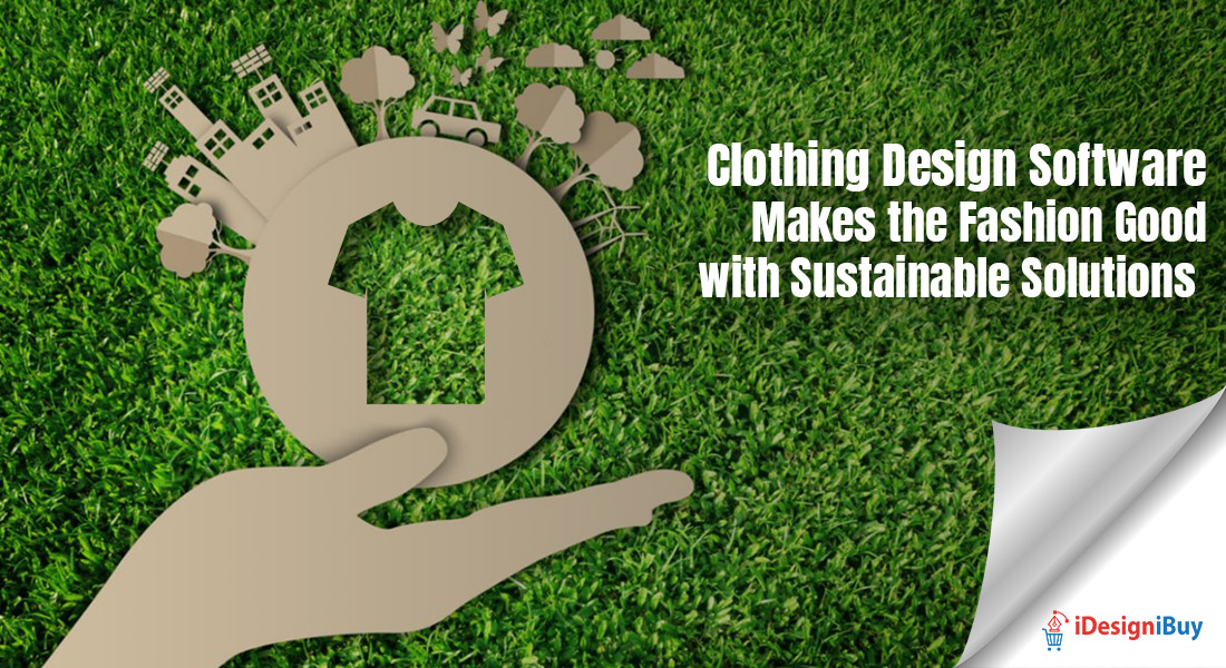 Clothing Design Software Makes the Fashion Good with Sustainable Solutions