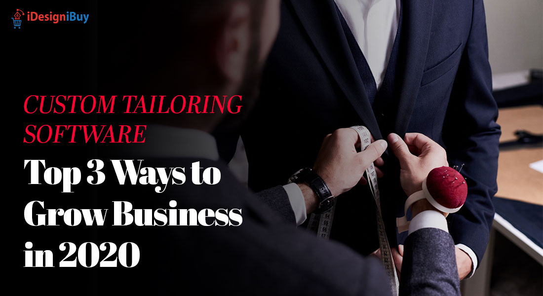 Custom Tailoring Software: Top 3 Ways to Grow Business in 2020