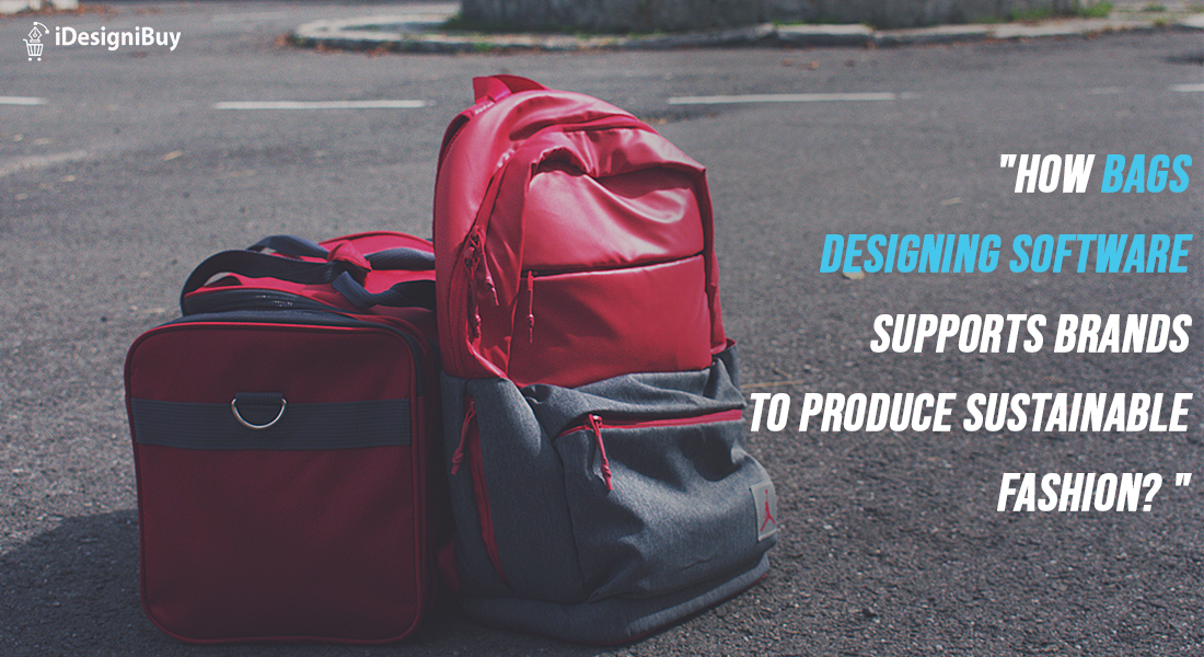 How Bags Designing Software Supports Brands to Produce Sustainable Fashion?
