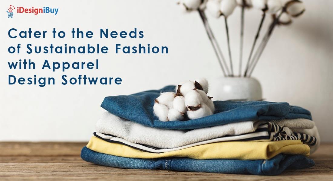 Cater to the Needs of Sustainable Fashion with Apparel Design Software
