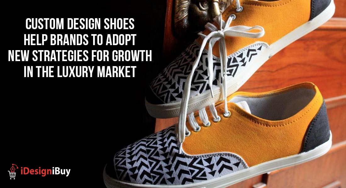 Custom Design Shoes Help Brands to Adopt New Strategies for Growth in the Luxury Market