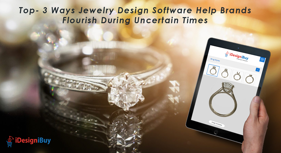 How Jewelry Design Software Help Brands Flourish During Uncertain Times?
