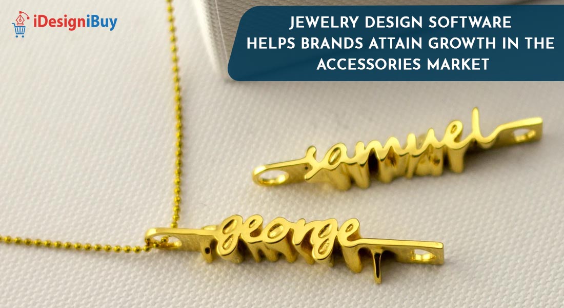 Jewelry Design Software Helps Brands Attain Growth in the Accessories Market