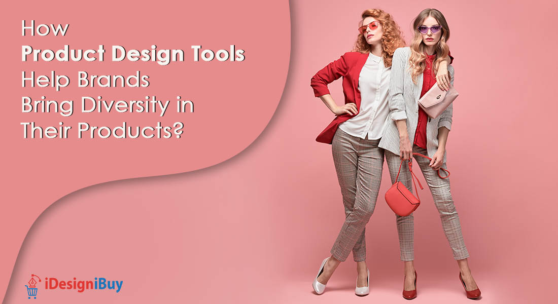 How Product Design Tools Help Brands Bring Diversity in Their Products?