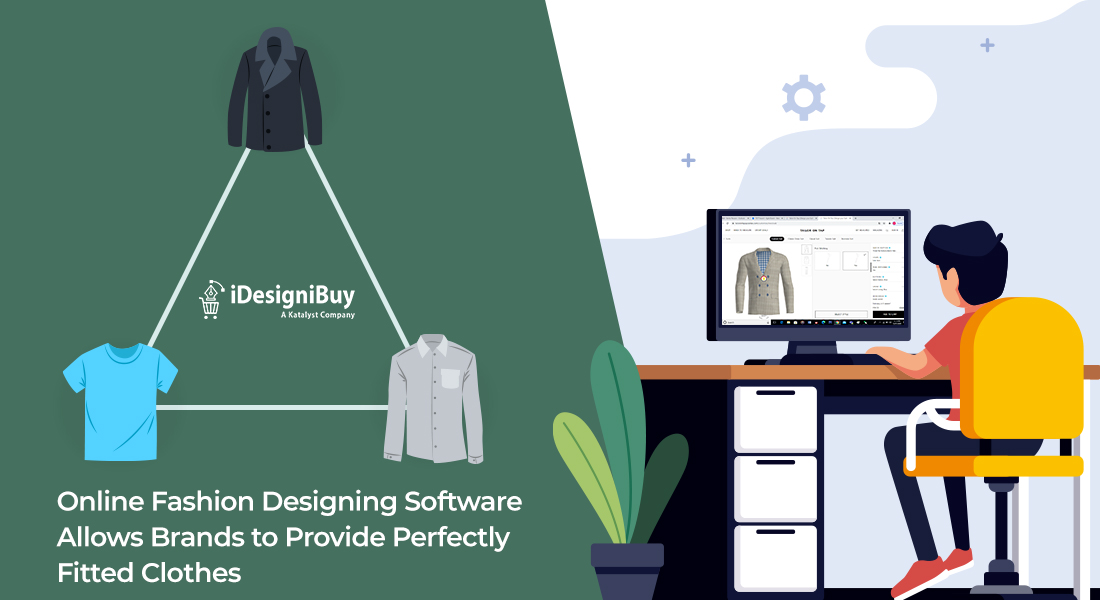 Online Fashion Designing Software Allows Brands to Provide Perfectly Fitted Clothes