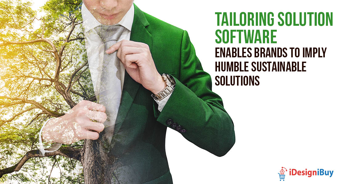Tailoring Solution Software Enables Brands to Imply Humble Sustainable Solutions
