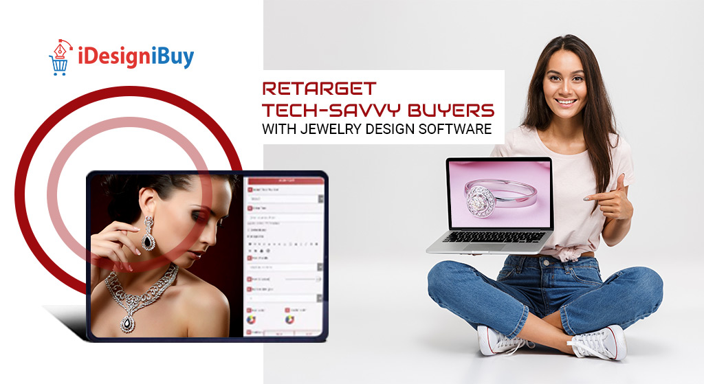 Retarget Tech-Savvy Buyers with Jewelry Design Software