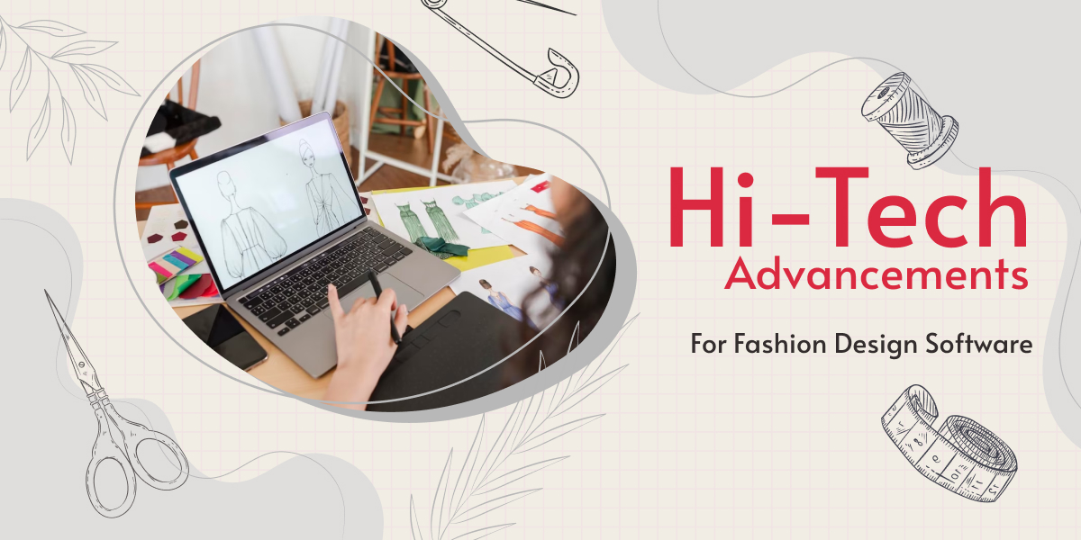 hi-tech-advancements-to-foster-fashion-design-software-unlock-new-prospects